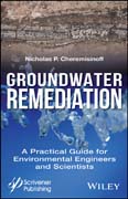 Groundwater Remediation: A Practical Guide for Environmental Engineers and Scientists