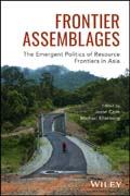 Frontier Assemblages: The Emergent Politics of Resource Frontiers in Asia