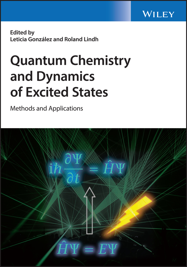 Quantum Chemistry and Dynamics of Excited States: Methods and Applications