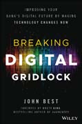 Breaking Digital Gridlock: Improving Your Bank?s Digital Future by Making Technology Changes Now + Website