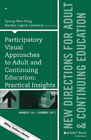 Participatory Visual Approaches to Adult and Continuing Education: New Directions for Adult and Continuing Education, Number 154