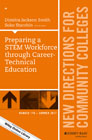 Preparing a STEM Workforce through Career-Technical Education: New Directions for Community Colleges, Number 178