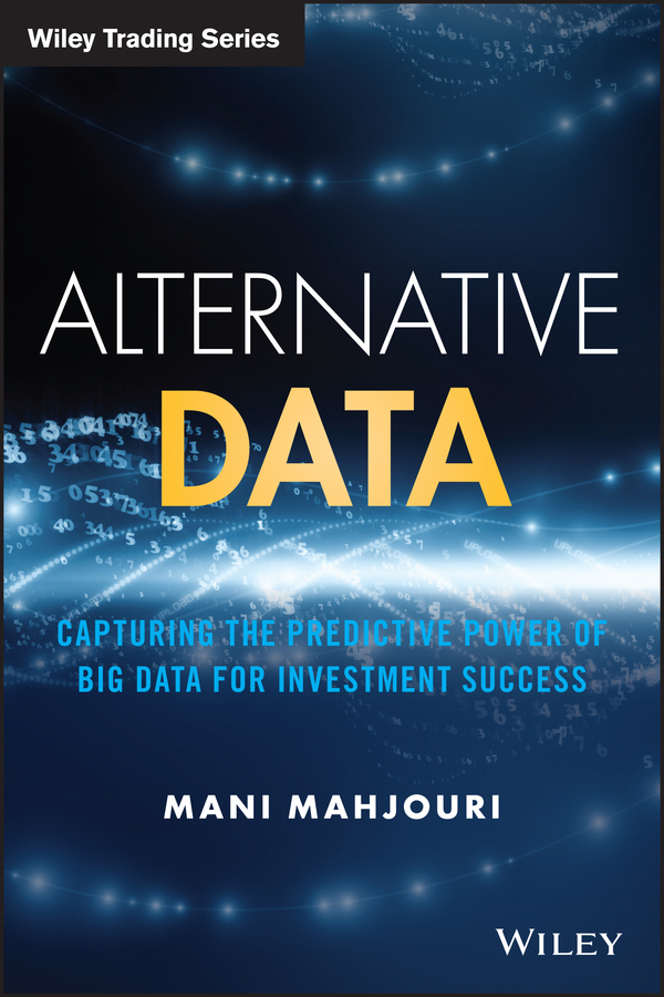 Alternative Data: Capturing the Predictive Power of Big Data for Investment Success