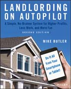 Landlording on AutoPilot: A Simple, No–Brainer System for Higher Profits, Less Work and More Fun (Do It All from Your Smartphone or Tablet!), 2nd Edition