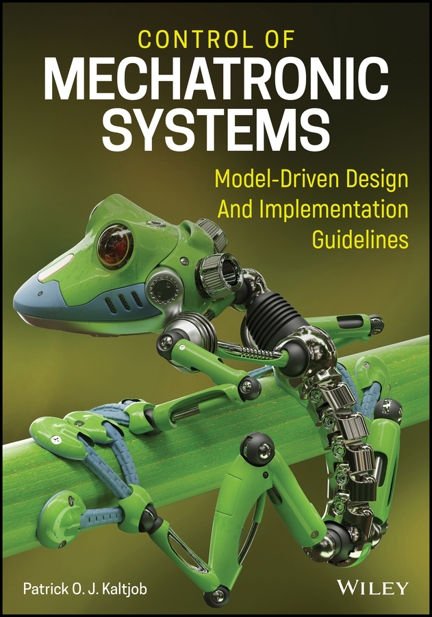 Control Of Mechatronic Systems: Model–Driven Design and Implementation Guidelines