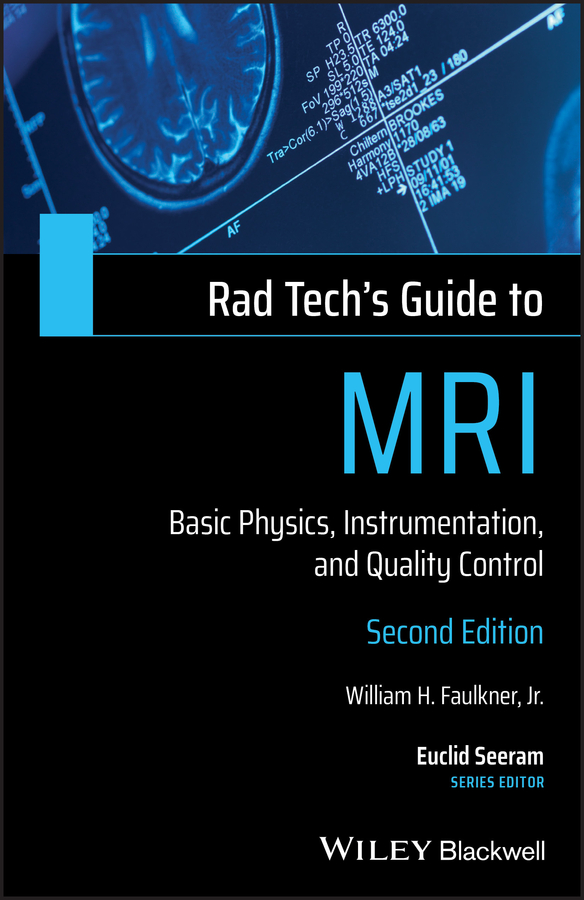 Rad Tech´s Guide to MRI: Basic Physics, Instrumentation, and Quality Control