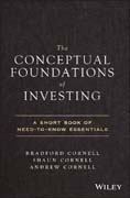 The Conceptual Foundations of Investing: A Short Book of Need–to–Know Essentials