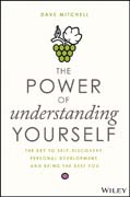 The Power of Understanding Yourself: The Key to Self–Discovery, Personal Development, and Being the Best You