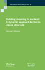 Building Meaning in Context: A Dynamic Approach to Bantu Clause Structure