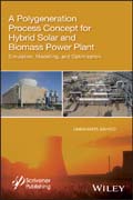 A Polygeneration Process Concept for Hybrid Solar and Biomass Power Plant: Simulation, Modelling, and Optimization