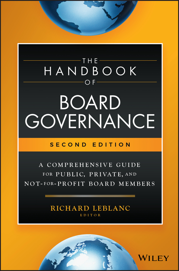 The Handbook of Board Governance: A Comprehensive Guide for Public, Private, and Not–for–Profit Board Members