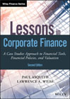 Lessons in Corporate Finance: A Case Studies Approach to Financial Tools, Financial Policies, and Valuation