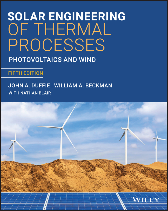 Solar Engineering of Thermal Processes, Photovoltaics and Wind, 5th Edition