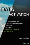 Data Activation: Leveraging the Transformative Power of Data to Create Innovative Products and Services