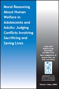 Moral Reasoning About Human Welfare in Adolescents and Adults: Judging Conflicts Involving Sacrificing and Saving Lives