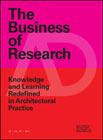The Business of Research: Knowledge and Learning Redefined in Architectural Practice
