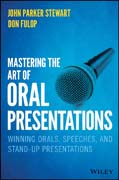 Mastering the Art of Oral Presentations: Winning Orals, Speeches, and Stand–Up Presentations