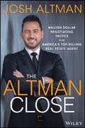 The Altman Close: Million–Dollar Negotiating Tactics from America?s Top–Selling Real Estate Agent