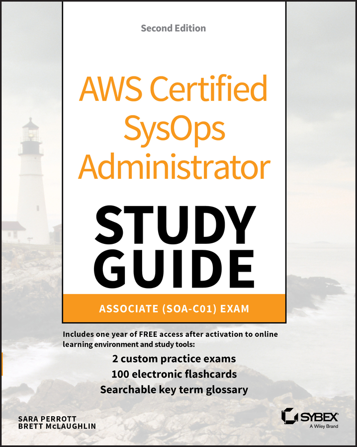 AWS Certified SysOps Administrator Study Guide: Associate SOA–C01 Exam