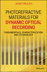 Photorefractive Materials for Dynamic Optical Recording: Fundamentals, Characterization and Technology