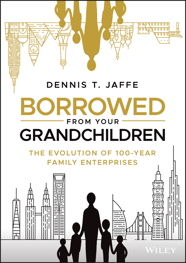 Borrowed from Your Grandchildren: The Evolution of 100–Year Family Enterprises