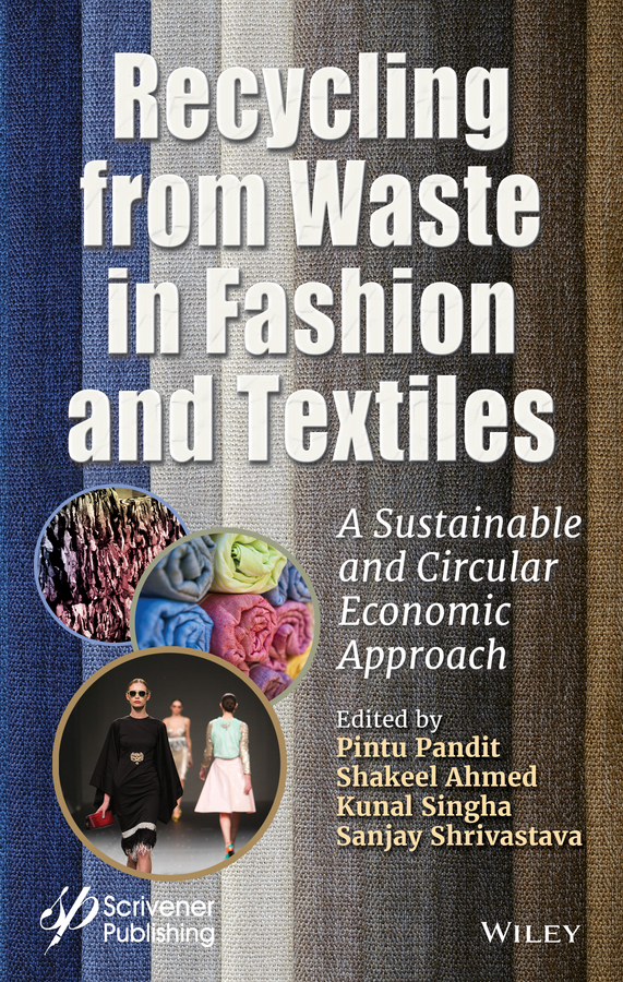 Recycling from Waste in Fashion and Textiles: A Sustainable and Circular Economic Approach