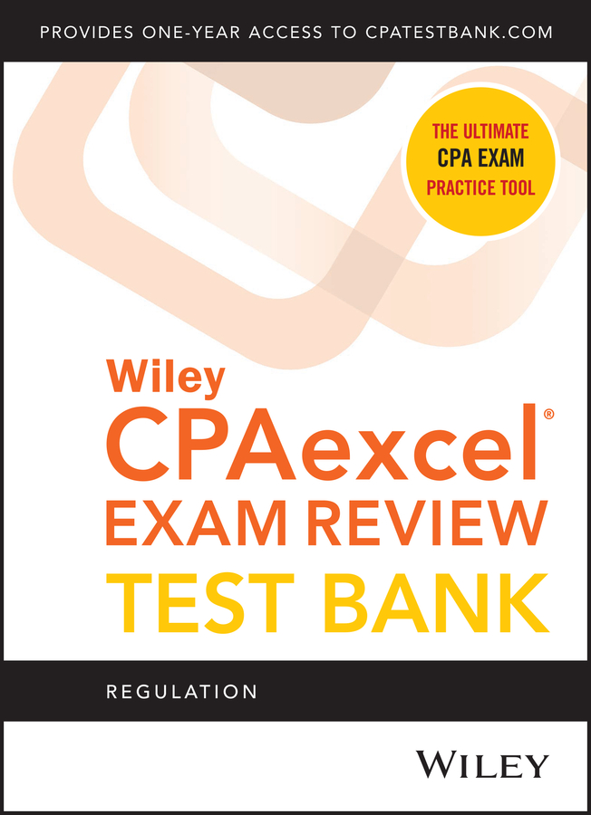 Wiley CPAexcel Exam Review 2020 Test Bank: Regulation (1–year access)