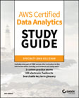 AWS Certified Data Analytics Study Guide: Specialty (DAS–C01) Exam