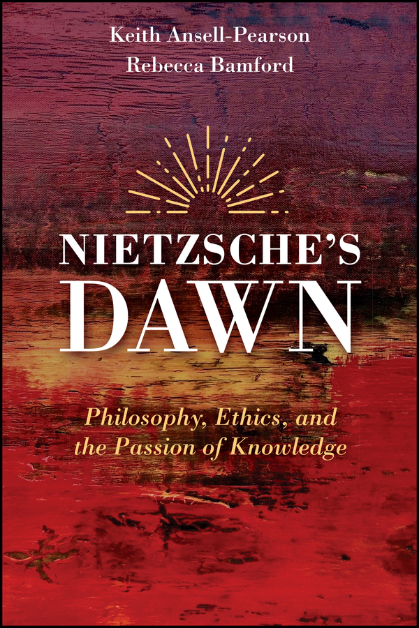 Nietzsche´s Dawn: Philosophy, Ethics, and the Passion of Knowledge