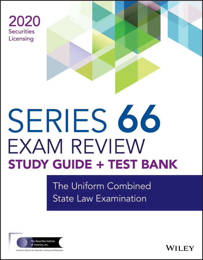 Wiley Series 66 Securities Licensing Exam Review 2020 + Test Bank: The Uniform Combined State Law Examination