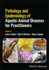 Pathology and Epidemiology of Aquatic Animal Disea ses for Practitioners