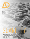 Scarcity: architecture in an age of depleting resources architectural design