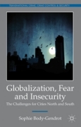Globalization, fear and insecurity: the challenges for cities north and south