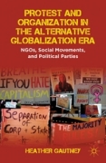 Protest and organization in the alternative globalization era: NGOs, social movements, and political parties
