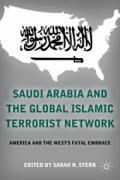 Saudi Arabia and the global Islamic terrorist network: America and the west's fatal embrace