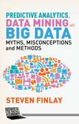 Predictive analytics, data mining and big data: myths, misconceptions and methods