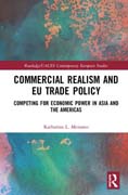 Commercial Realism and EU Trade Policy: Competing for Economic Power in Asia and the Americas