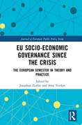 EU Socio-Economic Governance since the Crisis: The European Semester in Theory and Practice