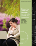 Discovering computers : complete: your interactive guide to the digital world, international edition (with student success guide)