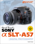 David Busch's Sony Alpha SLT-A57 guide to digitalphotography
