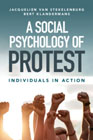 A Social Psychology of Protest: Individuals in Action
