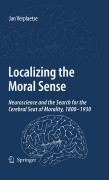 Localizing the moral sense: medical science and the search for morality in the brain, 1800-1930