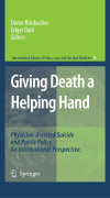 Giving death a helping hand: physician-assisted suicide and public policy : an international perspective