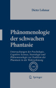 Phänomenologie der schwachen phantasie: untersuchungen der psychologie, cognitive science, neurologie und phänomenologie zur funktion der phantasie in der wahrnehmung