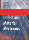 Defect and material mechanics: Proceedings of the International Symposium on Defect and Material Mechanics (ISDMM), held in Aussois, France, March 25–29, 2007