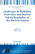 Challenges in radiation protection and nuclear safety regulation of the nuclear legacy: Proceedings of the NATO Advanced Research Workshop on Challenges in Radiation Protection and Nuclear Safety Regulation of the Nuclear Legacy, organised jointly by NRPA and FMBA, 