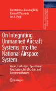 On integrating unmanned aircraft systems into thenational airspace system: issues, challenges, operational restrictions, certification, and recommendations