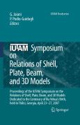 IUTAM Symposium on Relations of Shell, Plate, Beam and 3D Models: Proceedings of the IUTAM Symposium on the Relations of Shell, Plate, Beam, and 3D Models Dedicated to the Centenary of Ilia Vekua's Birth, held Tbilisi, Georgia, April 23-27, 2007
