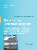 The Salton Sea centennial symposium: Proceedings of a Symposium Celebrating a Century of Symbiosis Among Agriculture, Wildlife and People, 1905–2005, held in San Diego, California, USA, March 2005