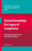 Beyond knowledge: the legacy of competence. Meaningful computer-based learning environments
